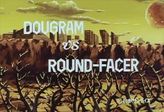 DOUGRAM vs ROUND-FACER